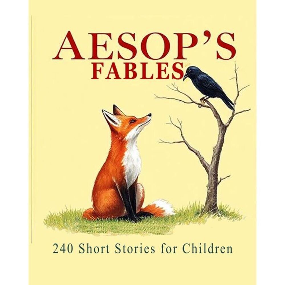 Aesop's Fables: 240 Short Stories for Children (Illustrated) -- Aesop